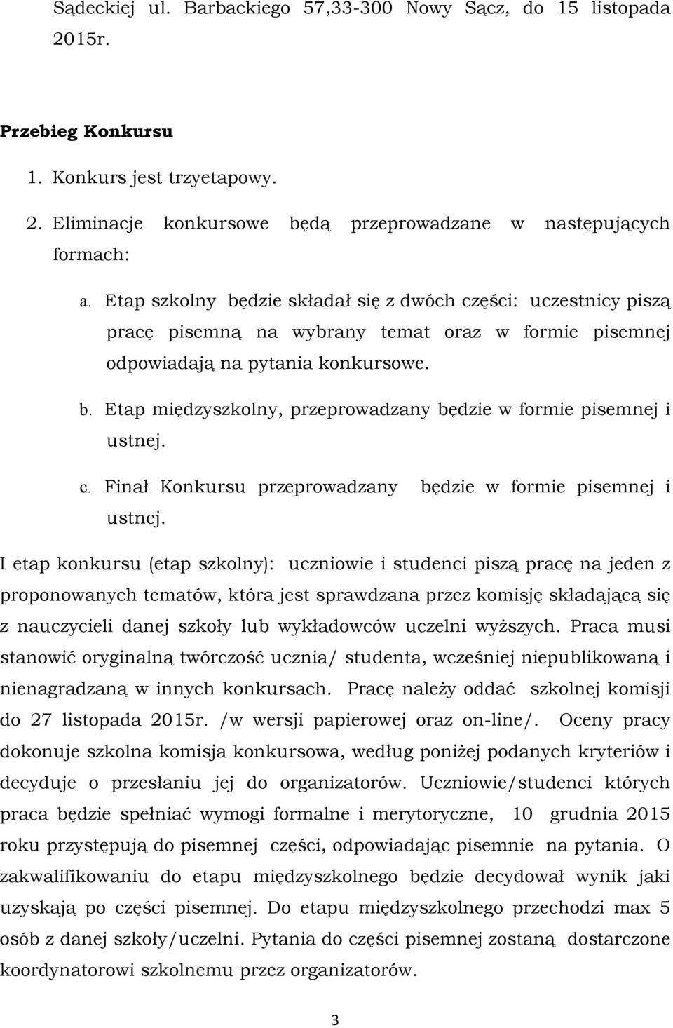 c. Finał Konkursu przeprowadzany będzie w formie pisemnej i ustnej.