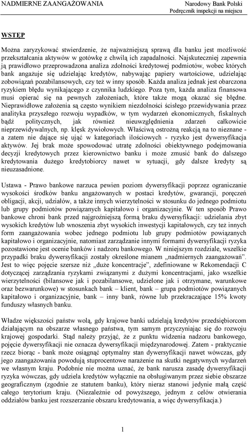 pozabilansowych, czy też w inny sposób. Każda analiza jednak jest obarczona ryzykiem błędu wynikającego z czynnika ludzkiego.