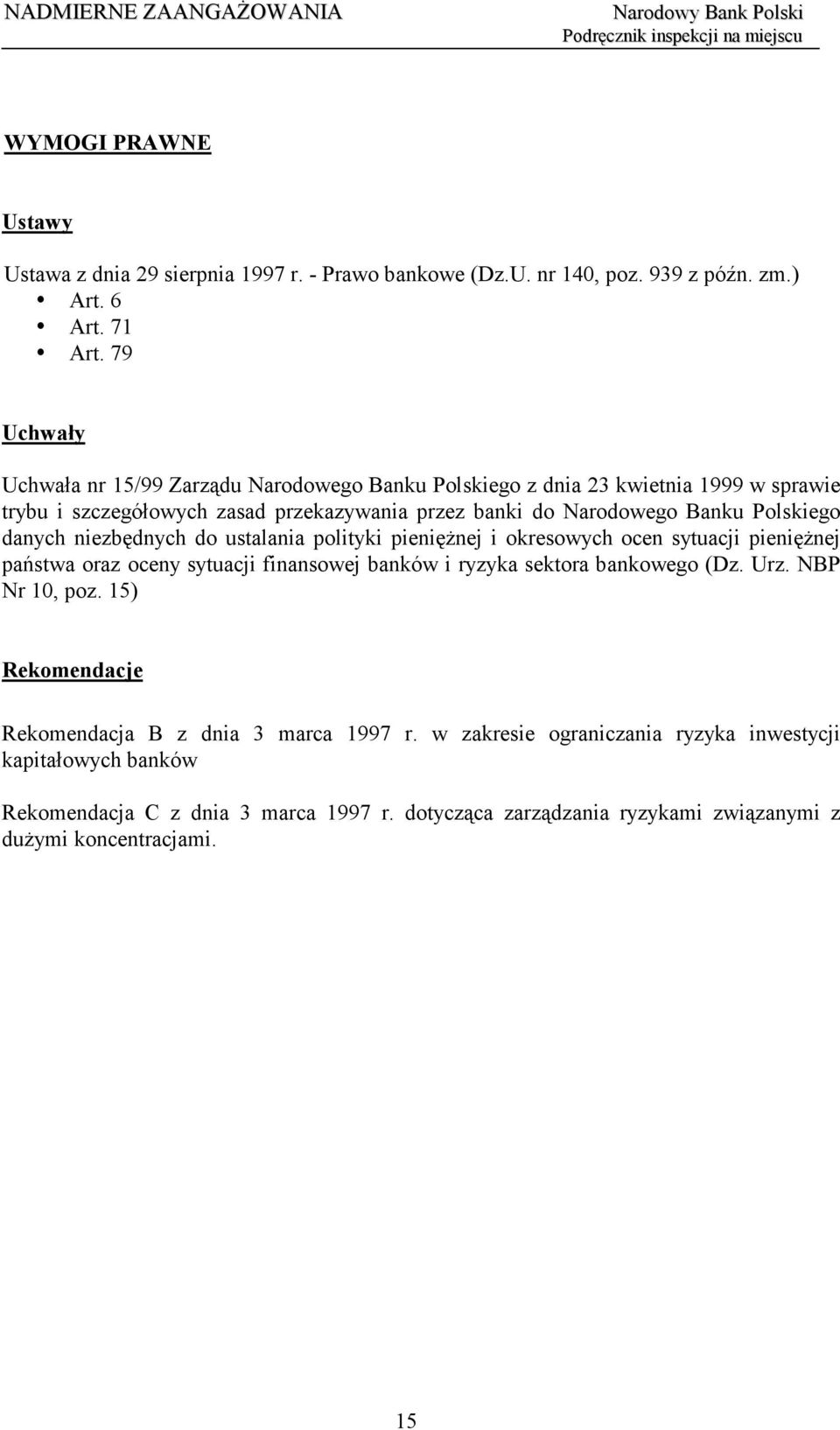 danych niezbędnych do ustalania polityki pieniężnej i okresowych ocen sytuacji pieniężnej państwa oraz oceny sytuacji finansowej banków i ryzyka sektora bankowego (Dz. Urz.