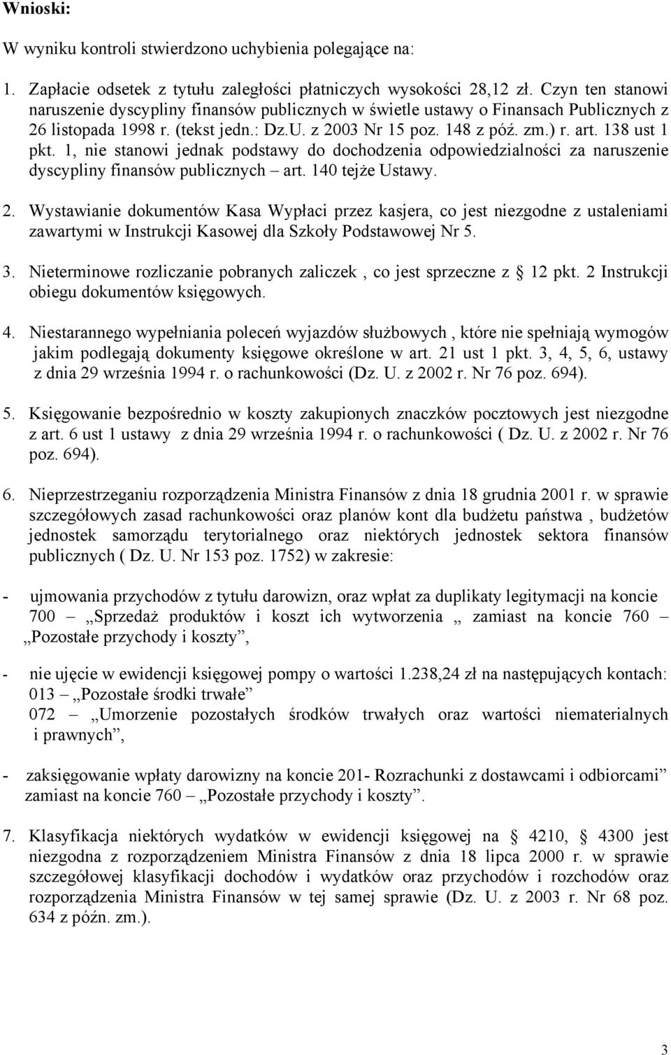 1, nie stanowi jednak podstawy do dochodzenia odpowiedzialności za naruszenie dyscypliny finansów publicznych art. 140 tejże Ustawy. 2.