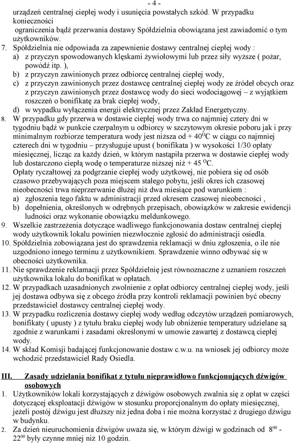 ), b) z przyczyn zawinionych przez odbiorcę centralnej ciepłej wody, c) z przyczyn zawinionych przez dostawcę centralnej ciepłej wody ze źródeł obcych oraz z przyczyn zawinionych przez dostawcę wody