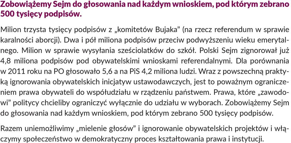 Polski Sejm zignorował już 4,8 miliona podpisów pod obywatelskimi wnioskami referendalnymi. Dla porównania w 2011 roku na PO głosowało 5,6 a na PiS 4,2 miliona ludzi.