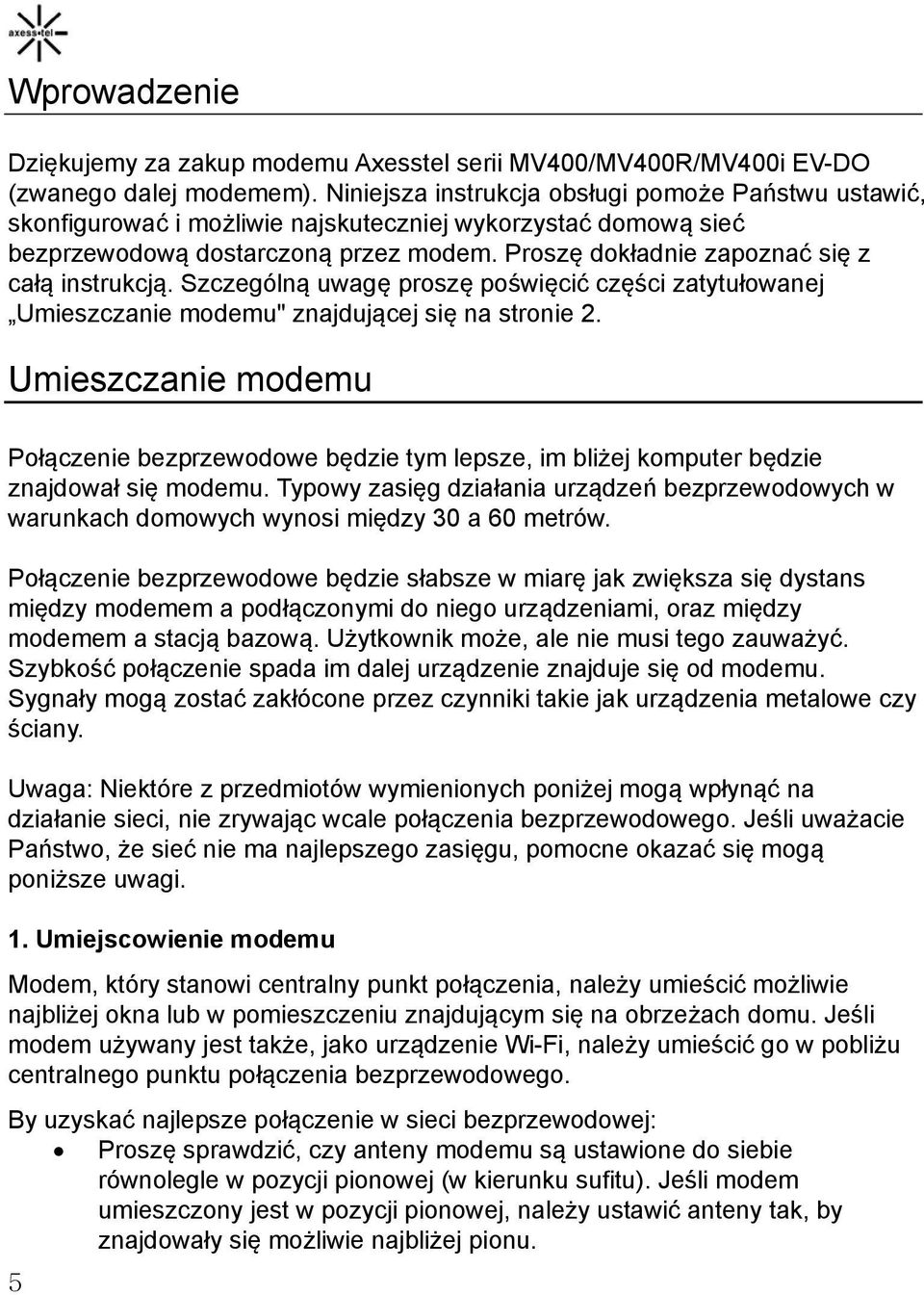 Proszę dokładnie zapoznać się z całą instrukcją. Szczególną uwagę proszę poświęcić części zatytułowanej Umieszczanie modemu" znajdującej się na stronie 2.