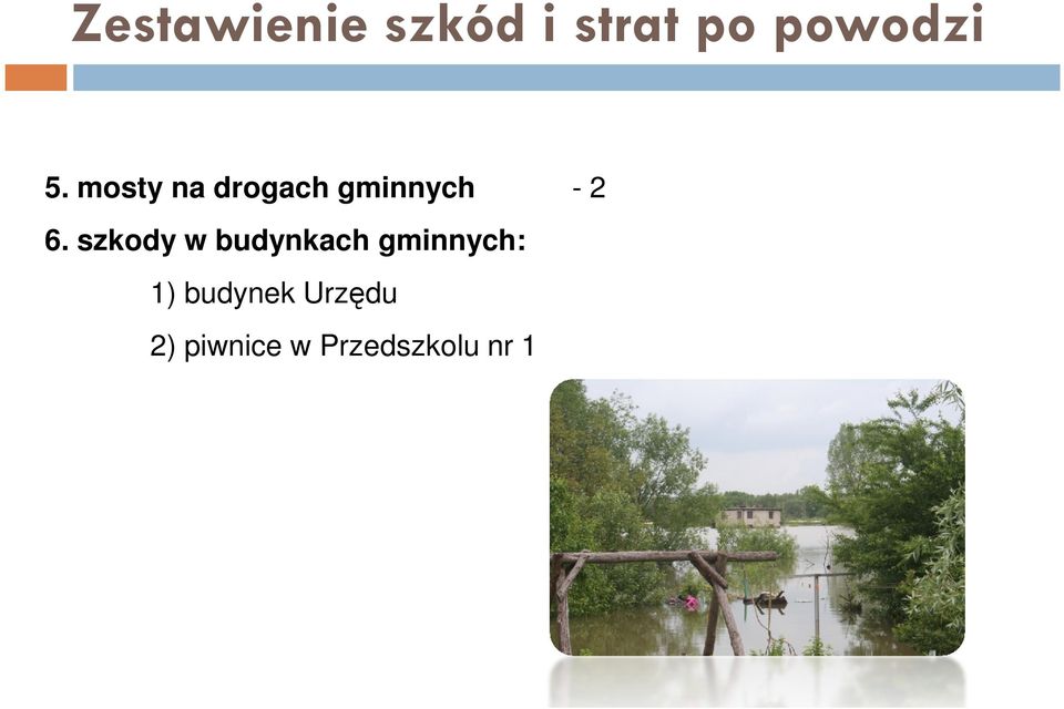 szkody w budynkach gminnych: 1)