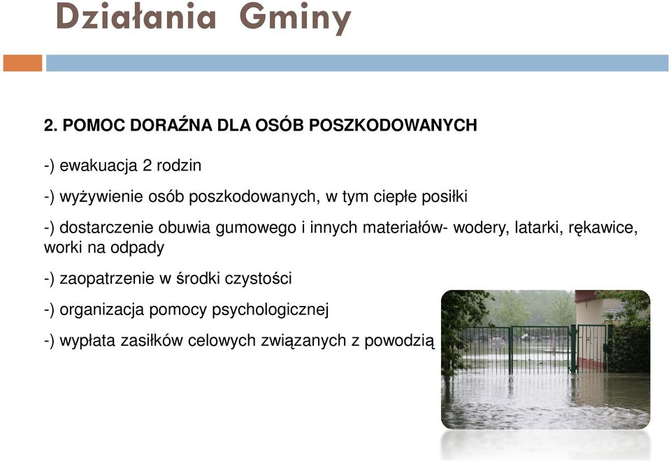 poszkodowanych, w tym ciepłe posiłki -) dostarczenie obuwia gumowego i innych