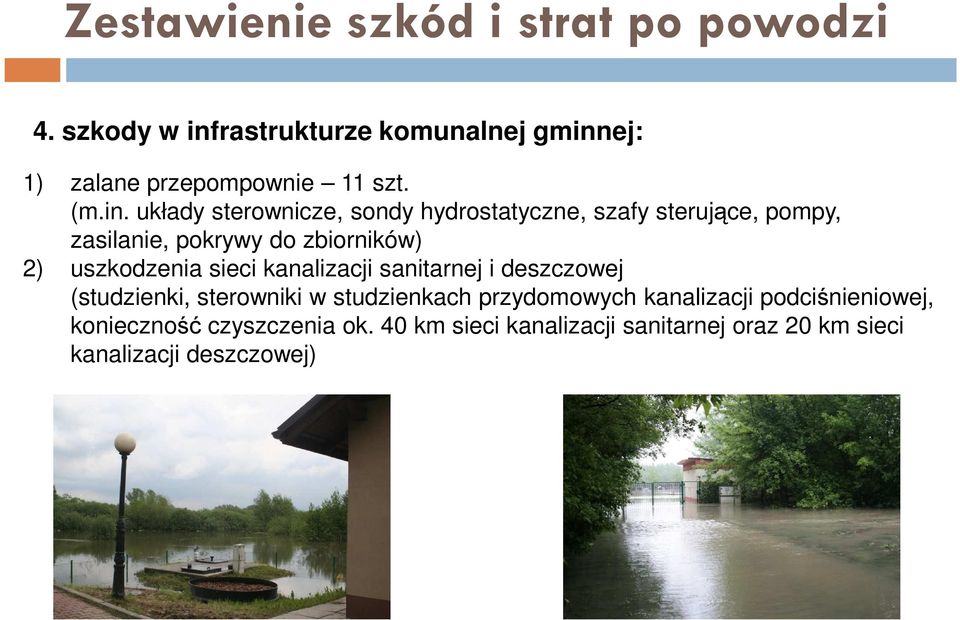 układy sterownicze, sondy hydrostatyczne, szafy sterujące, pompy, zasilanie, pokrywy do zbiorników) 2) uszkodzenia