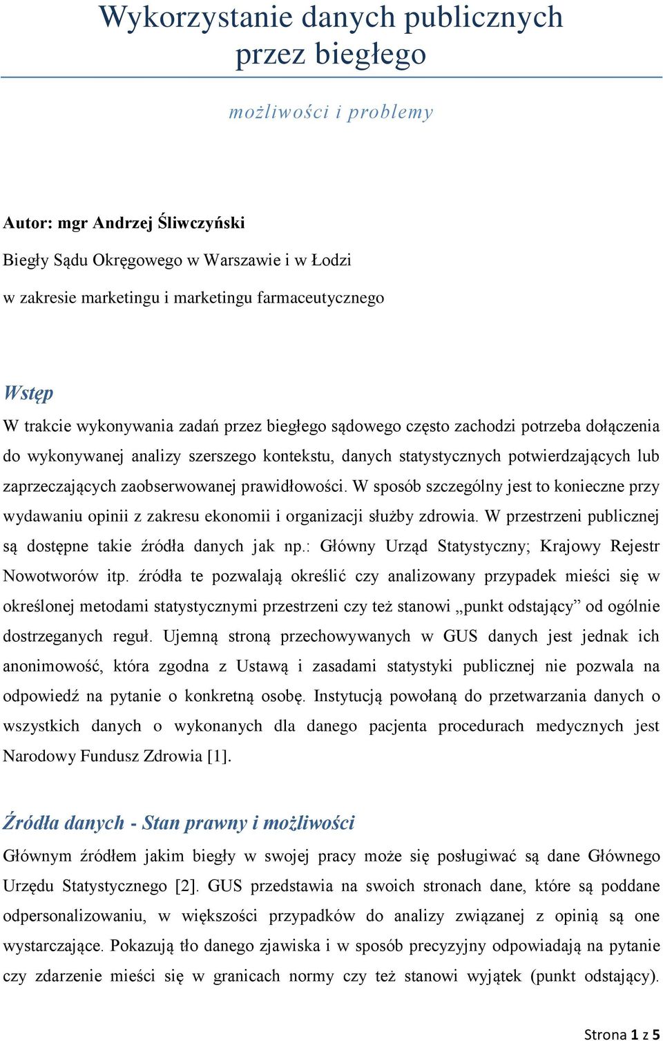 zaobserwowanej prawidłowości. W sposób szczególny jest to konieczne przy wydawaniu opinii z zakresu ekonomii i organizacji służby zdrowia.