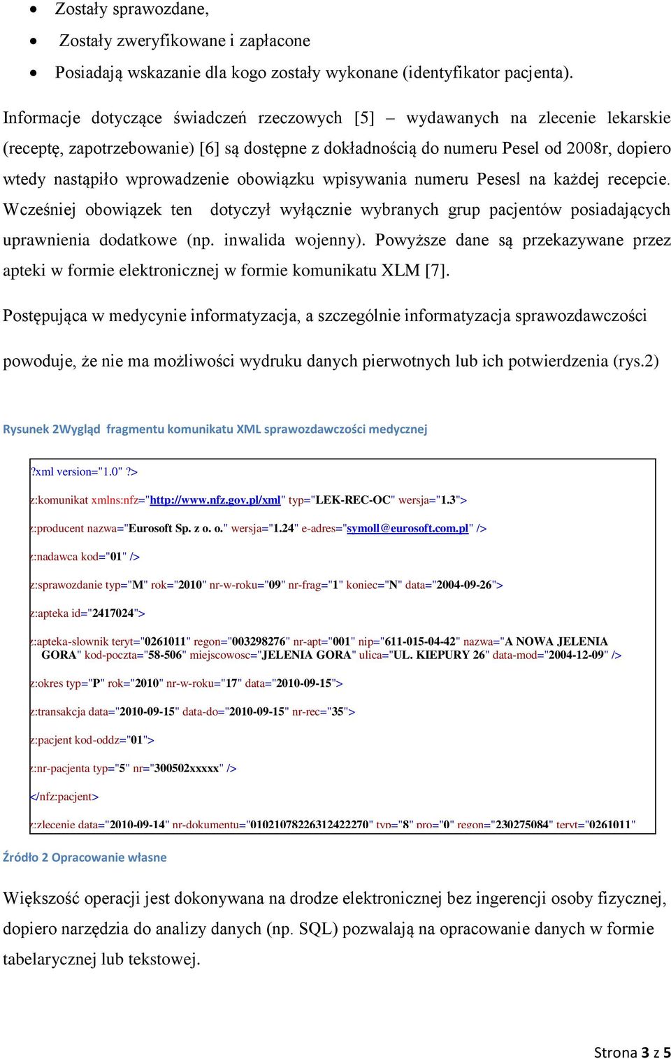 obowiązku wpisywania numeru Pesesl na każdej recepcie. Wcześniej obowiązek ten dotyczył wyłącznie wybranych grup pacjentów posiadających uprawnienia dodatkowe (np. inwalida wojenny).