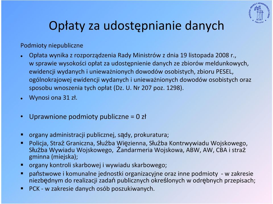 dowodów osobistych oraz sposobu wnoszenia tych opłat (Dz. U. Nr 207 poz. 1298). Wynosi ona 31 zł.