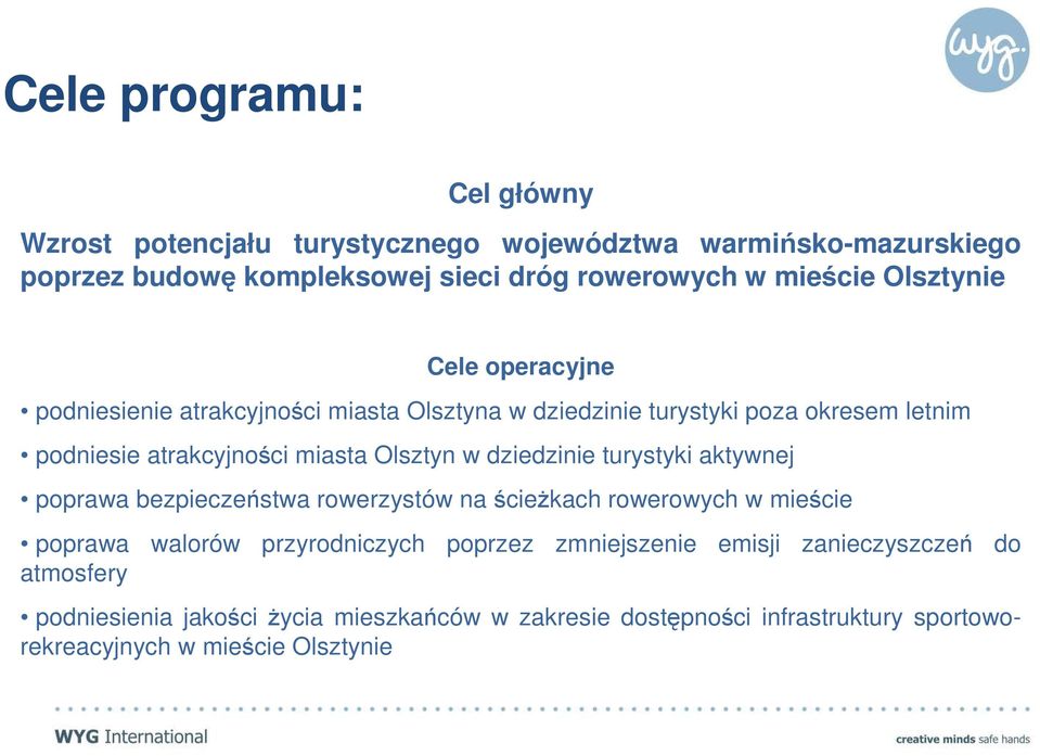 dziedzinie turystyki aktywnej poprawa bezpieczeństwa rowerzystów na ścieŝkach rowerowych w mieście poprawa walorów przyrodniczych poprzez zmniejszenie