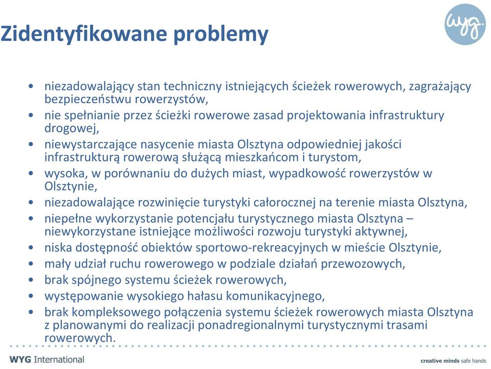 wypadkowośćrowerzystów w Olsztynie, niezadowalające rozwinięcie turystyki całorocznej na terenie miasta Olsztyna, niepełne wykorzystanie potencjału turystycznego miasta Olsztyna niewykorzystane