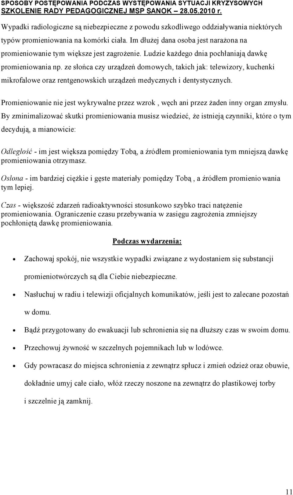 ze słońca czy urządzeń domowych, takich jak: telewizory, kuchenki mikrofalowe oraz rentgenowskich urządzeń medycznych i dentystycznych.