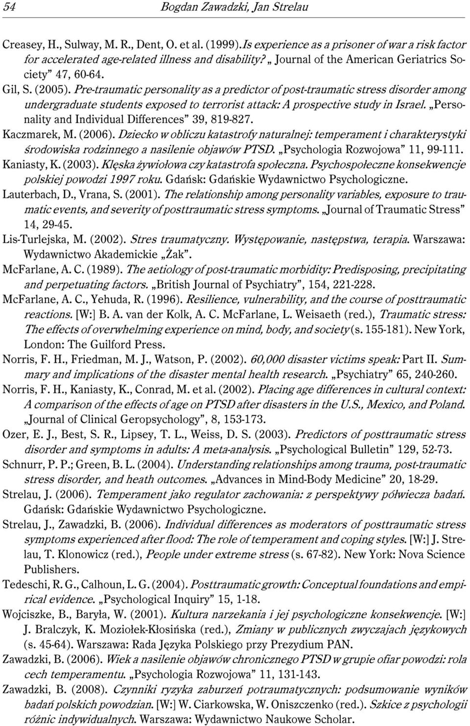 Pre-traumatic personality as a predictor of post-traumatic stress disorder among undergraduate students exposed to terrorist attack: A prospective study in Israel.