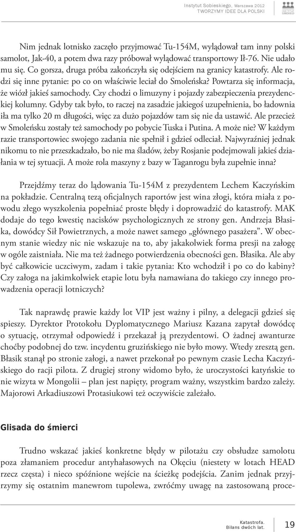 Czy chodzi o limuzyny i pojazdy zabezpieczenia prezydenckiej kolumny.