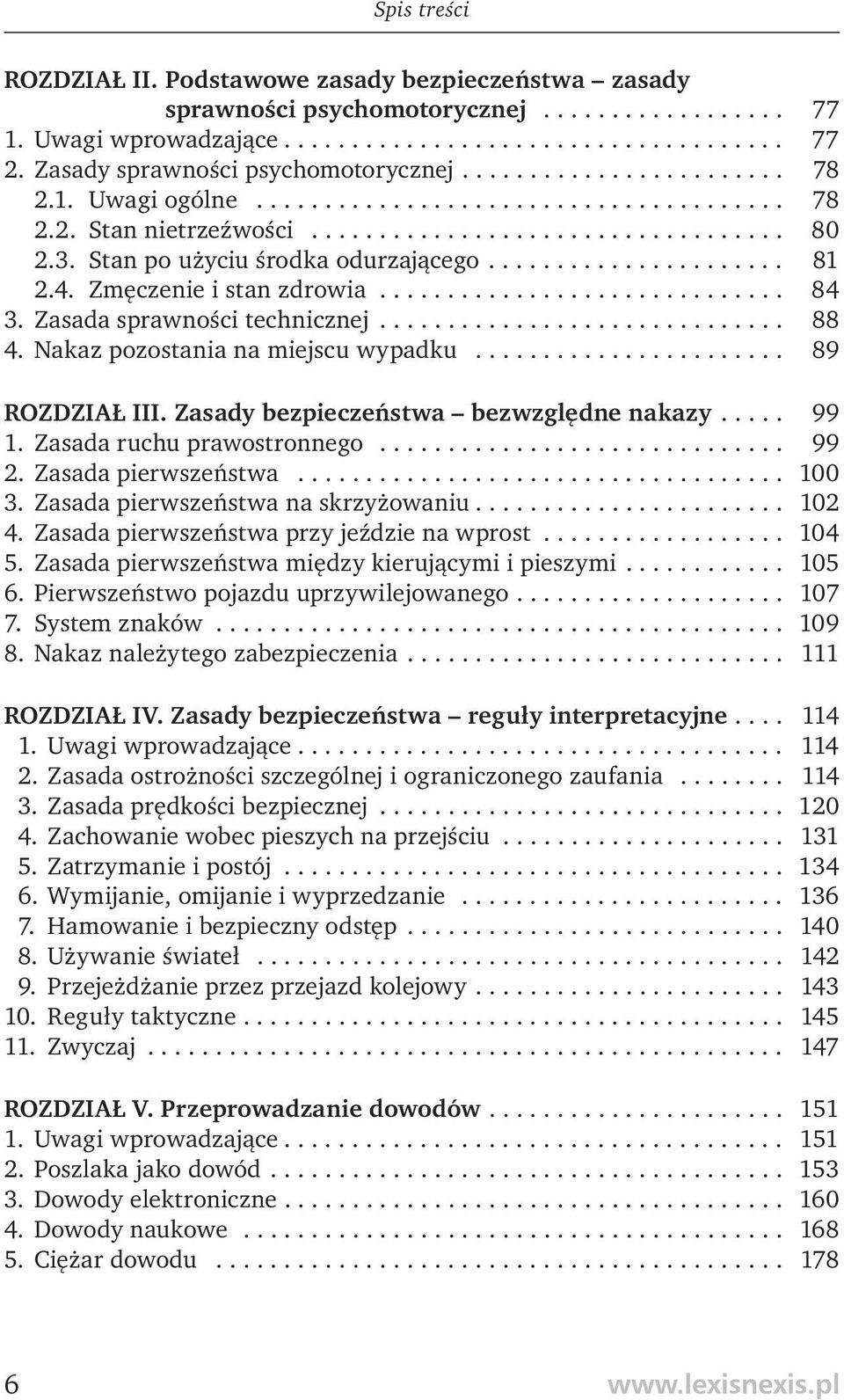 Stan po użyciu środka odurzającego...................... 81 2.4. Zmęczenie i stan zdrowia.............................. 84 3. Zasada sprawności technicznej.............................. 88 4.