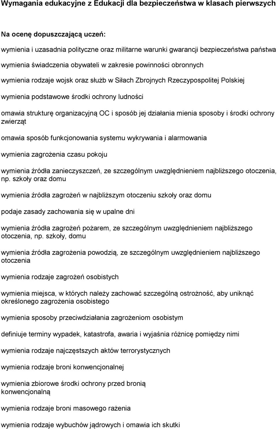 organizacyjną OC i sposób jej działania mienia sposoby i środki ochrony zwierząt omawia sposób funkcjonowania systemu wykrywania i alarmowania wymienia zagrożenia czasu pokoju wymienia źródła