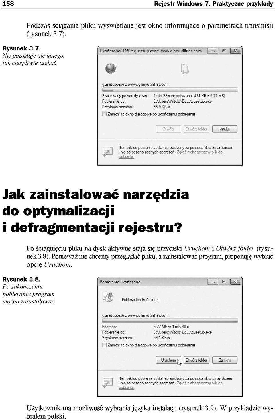 Ponieważ nie chcemy przeglądać pliku, a zainstalować program, proponuję wybrać opcję Uruchom. Rysunek 3.8.