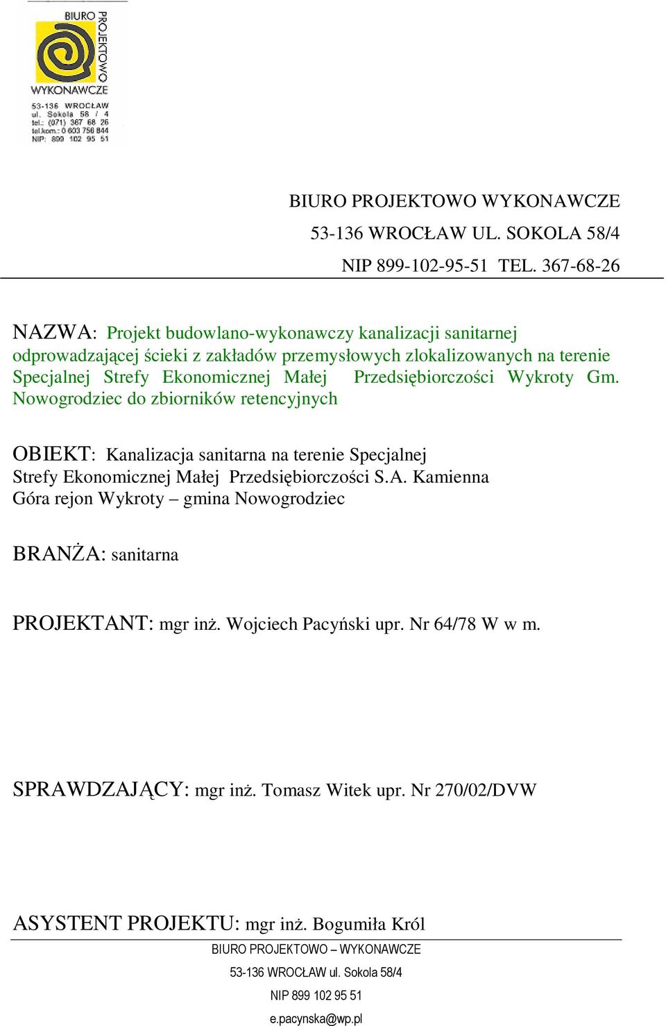 Przedsiębiorczości Wykroty Gm. Nowogrodziec do zbiorników retencyjnych OBIEKT: Kanalizacja sanitarna na terenie Specjalnej Strefy Ekonomicznej Małej Przedsiębiorczości S.A.