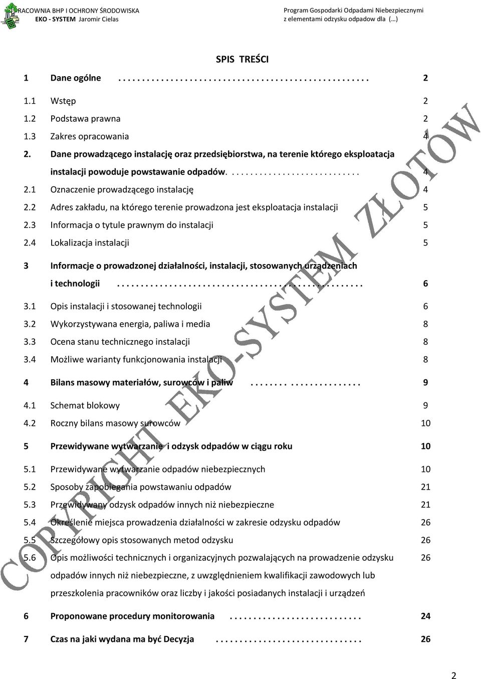 ............................ Oznaczenie prowadzącego instalację Adres zakładu, na którego terenie prowadzona jest eksploatacja instalacji Informacja o tytule prawnym do instalacji Lokalizacja