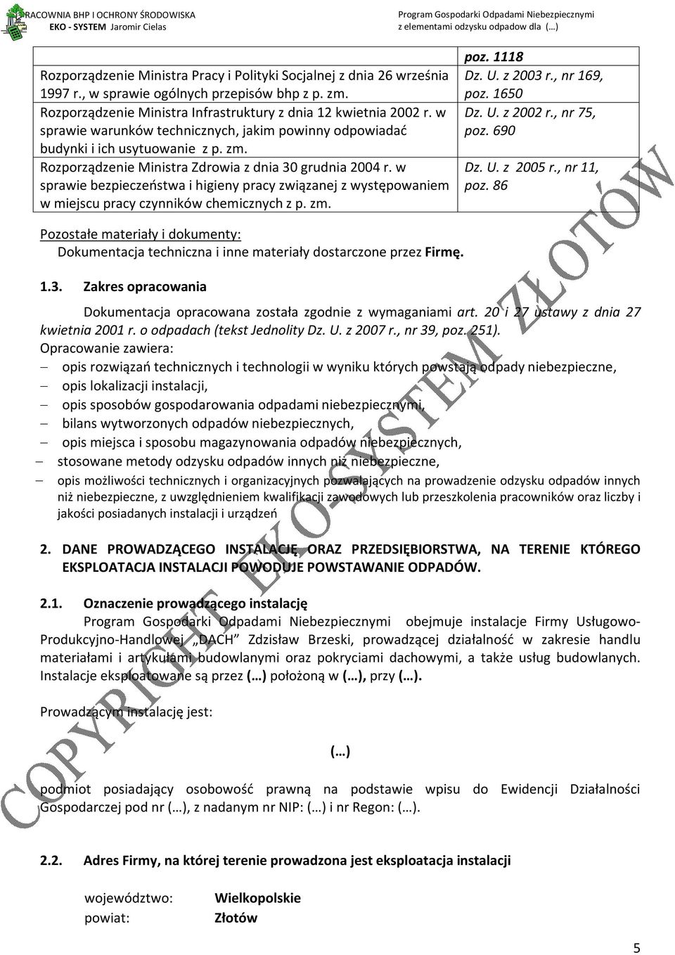 w sprawie bezpieczeństwa i higieny pracy związanej z występowaniem w miejscu pracy czynników chemicznych z p. zm. poz. 1118 Dz. U. z 2003 r., nr 169, poz. 1650 Dz. U. z 2002 r., nr 75, poz. 690 Dz. U. z 2005 r.