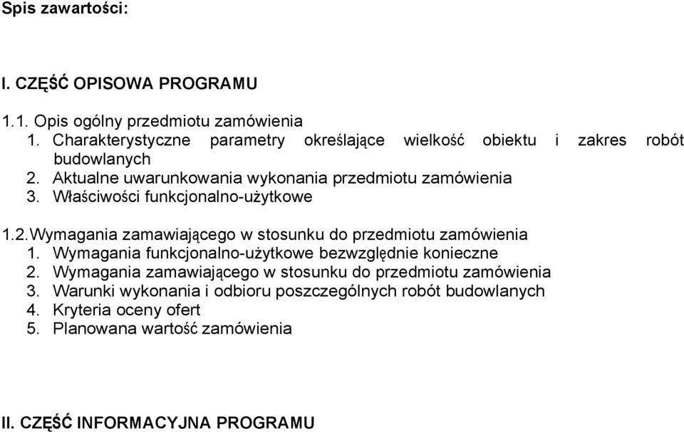 Właściwości funkcjonalno-użytkowe 1.2.Wymagania zamawiającego w stosunku do przedmiotu zamówienia 1.