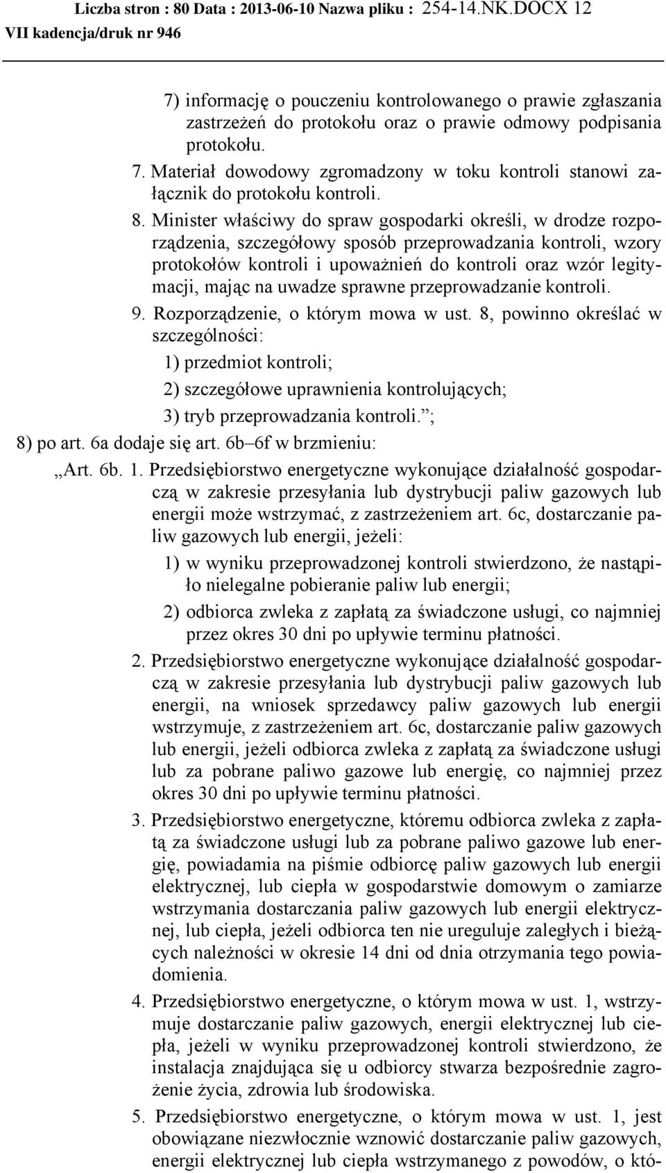 na uwadze sprawne przeprowadzanie kontroli. 9. Rozporządzenie, o którym mowa w ust.