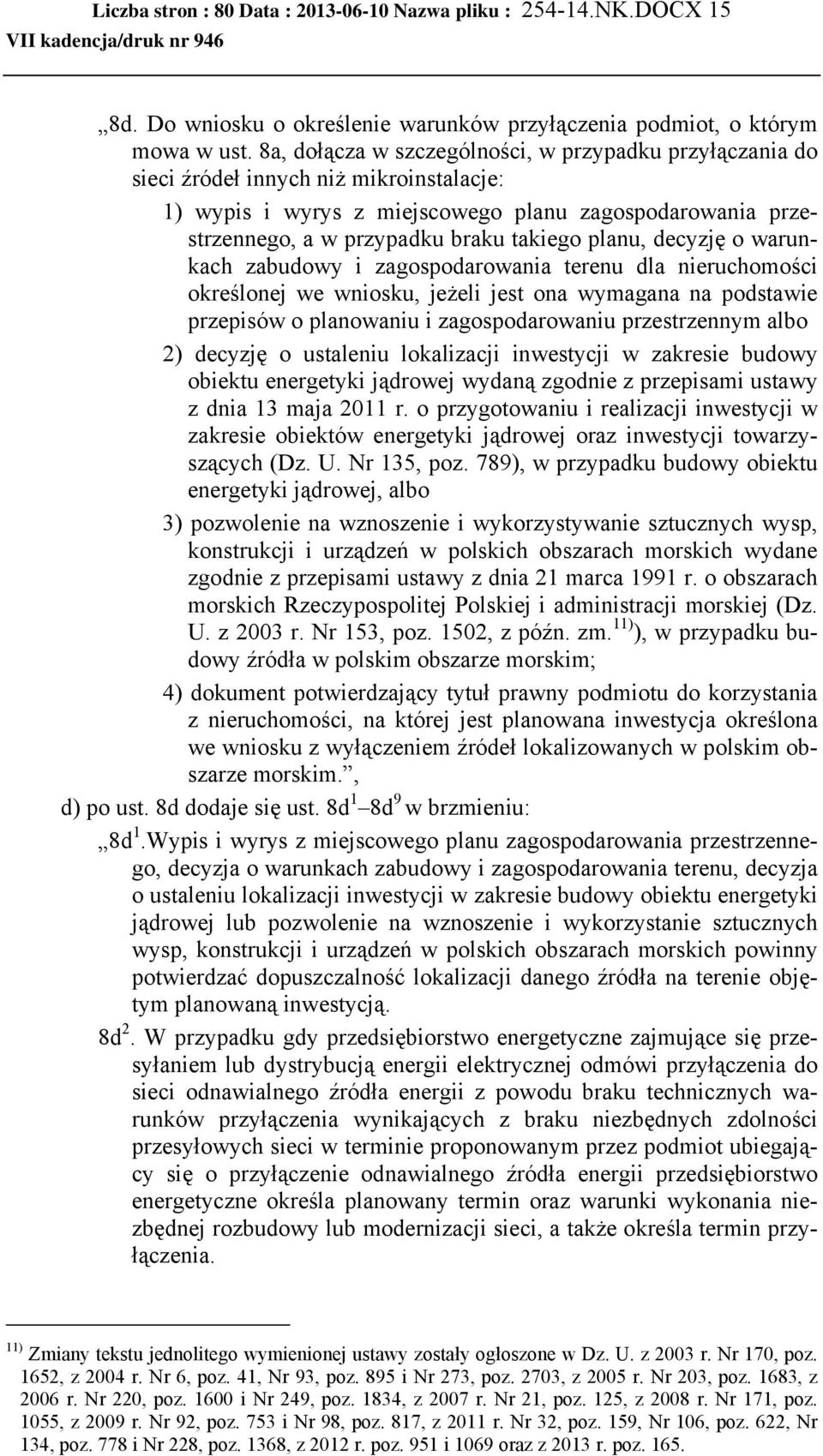 planu, decyzję o warunkach zabudowy i zagospodarowania terenu dla nieruchomości określonej we wniosku, jeżeli jest ona wymagana na podstawie przepisów o planowaniu i zagospodarowaniu przestrzennym