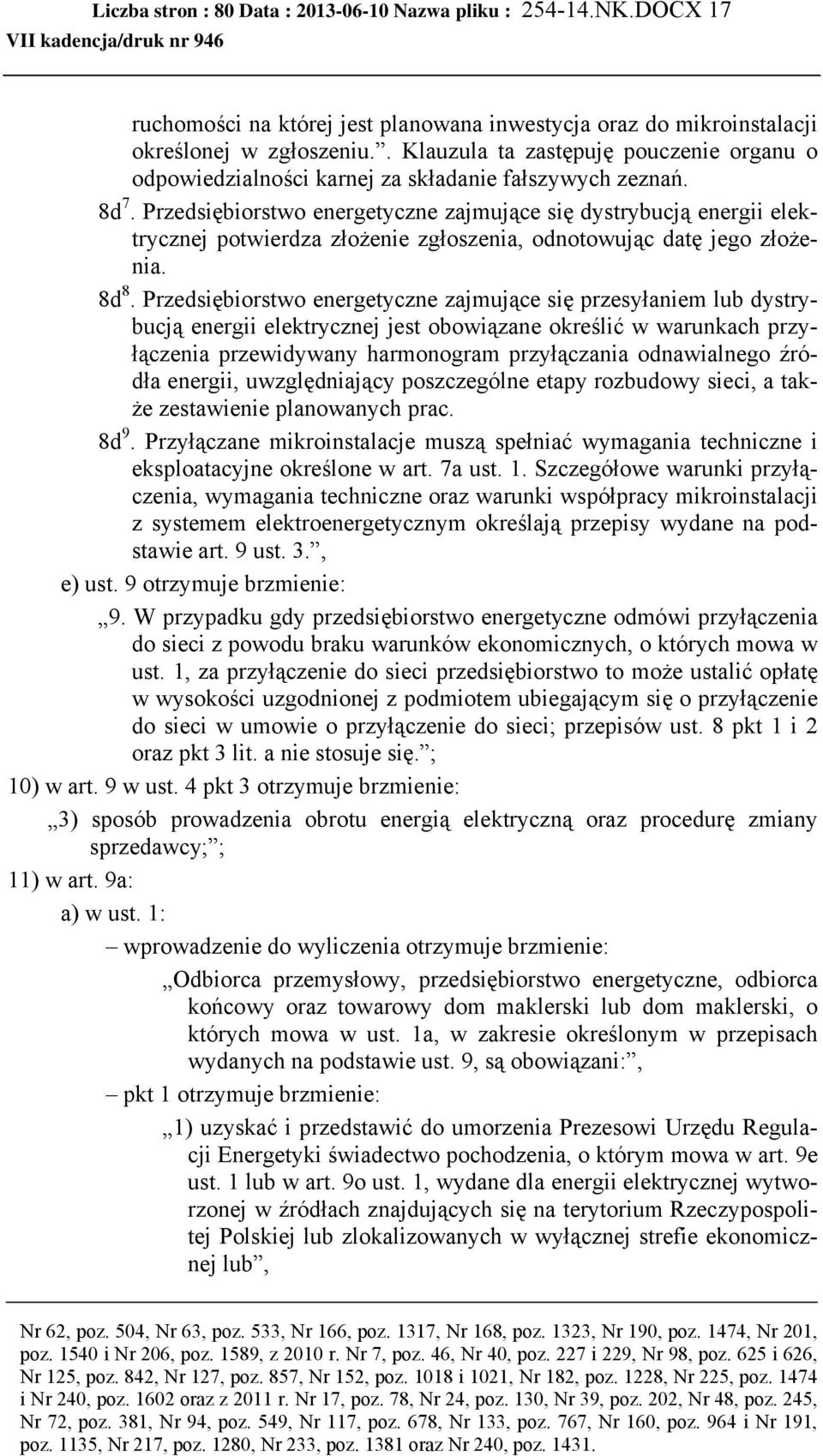 Przedsiębiorstwo energetyczne zajmujące się dystrybucją energii elektrycznej potwierdza złożenie zgłoszenia, odnotowując datę jego złożenia. 8d 8.