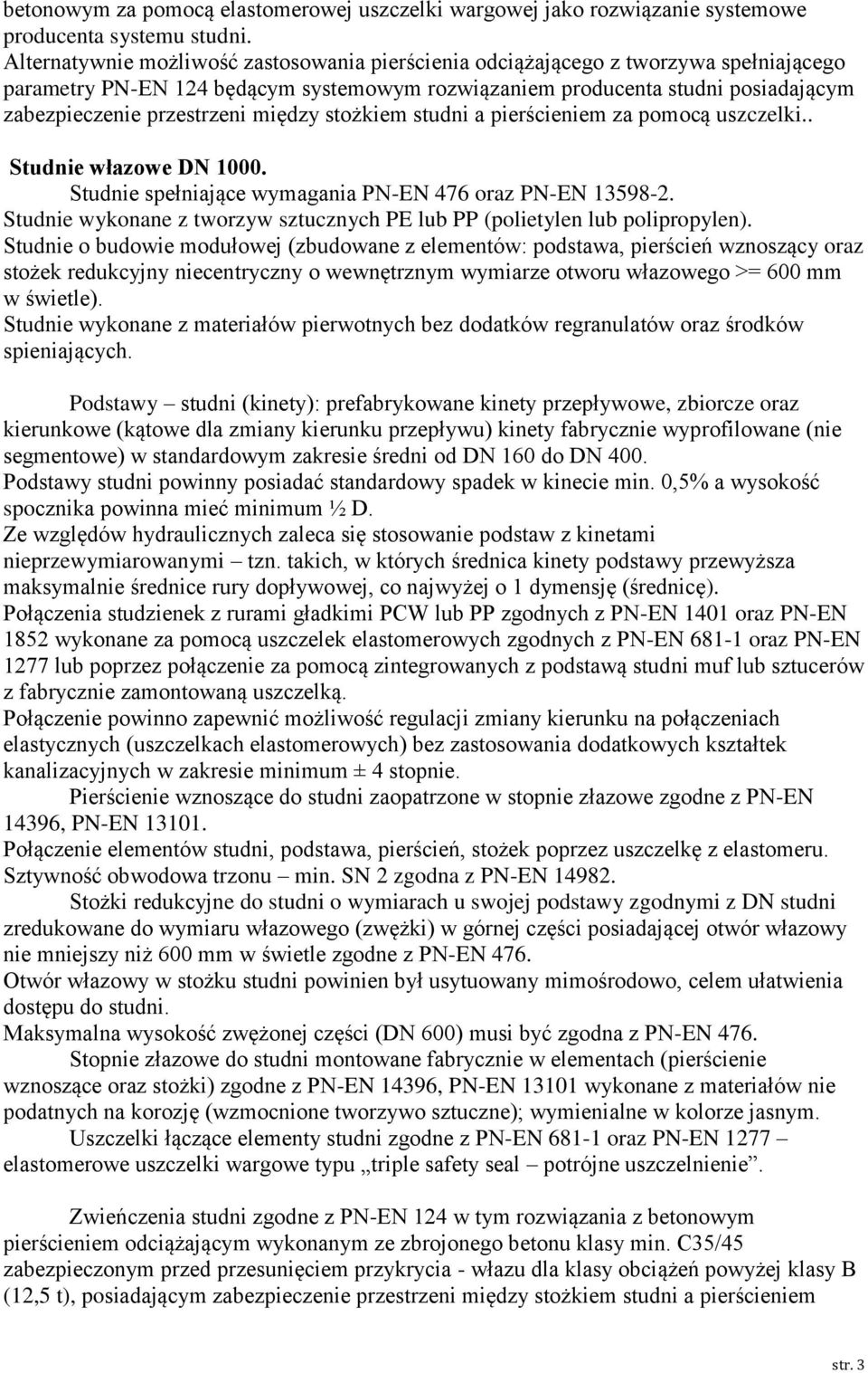 między stożkiem studni a pierścieniem za pomocą uszczelki.. Studnie włazowe DN 1000. Studnie spełniające wymagania PN-EN 476 oraz PN-EN 13598-2.