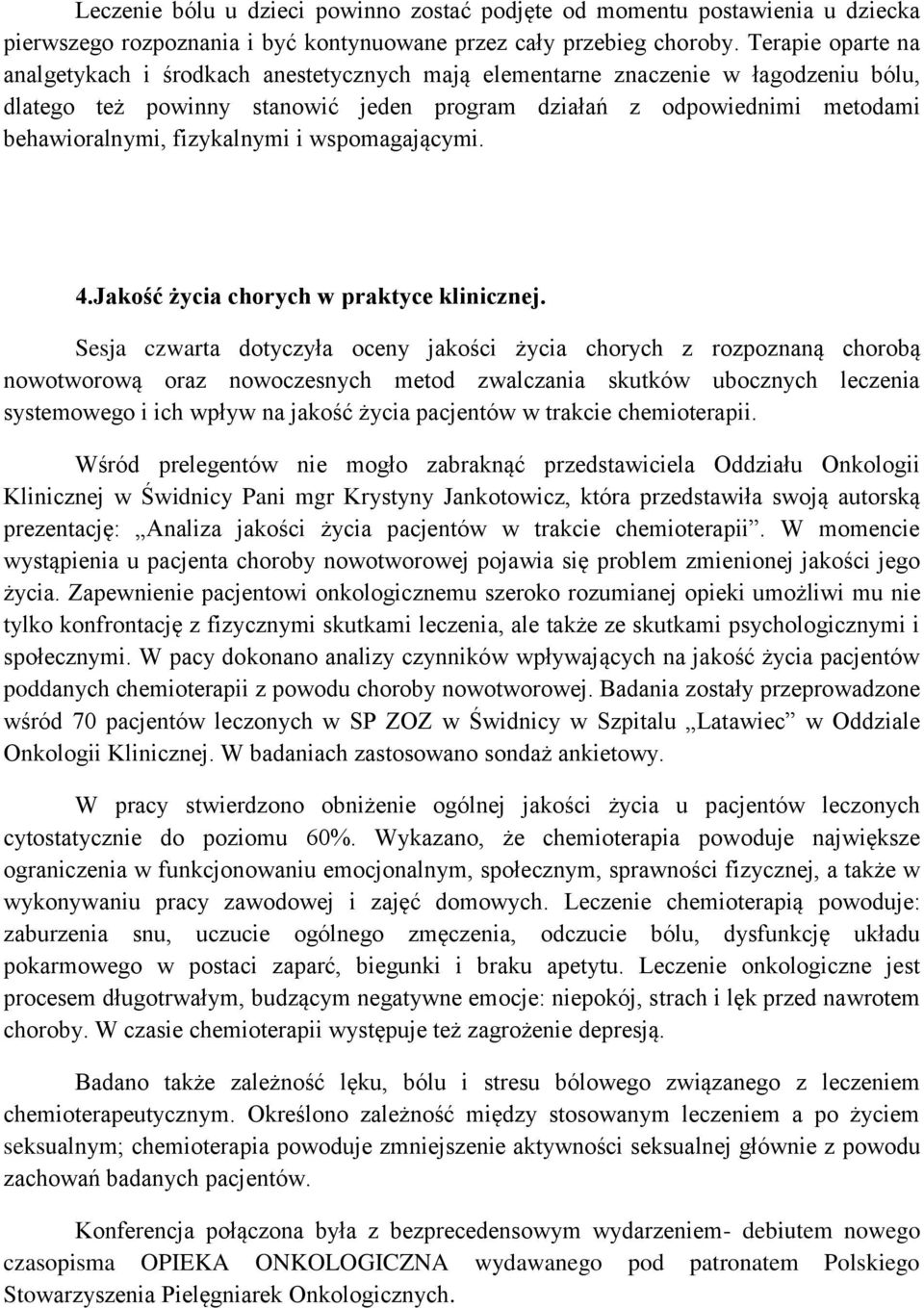 fizykalnymi i wspomagającymi. 4.Jakość życia chorych w praktyce klinicznej.