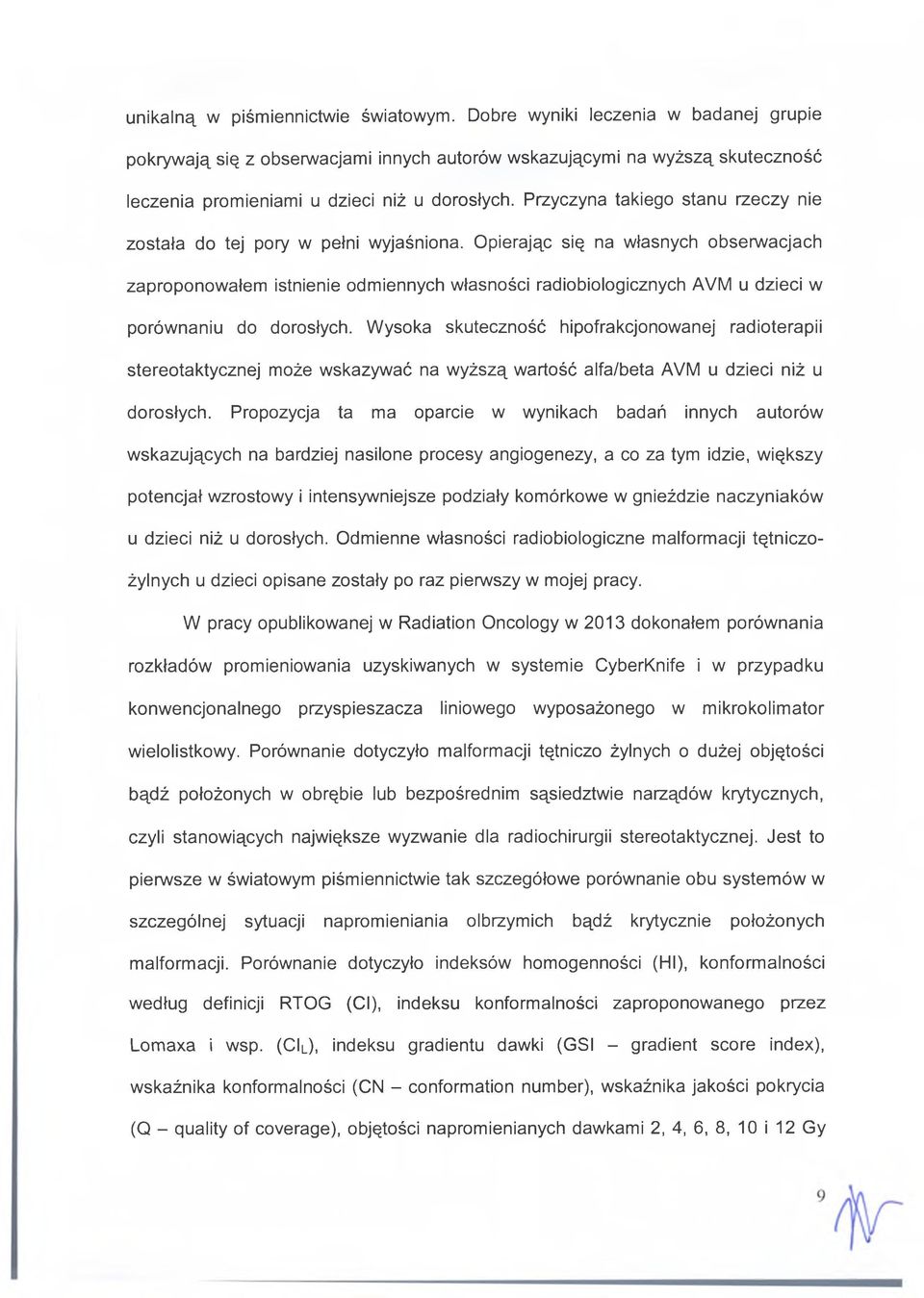 Przyczyna takiego stanu rzeczy nie została do tej pory w pełni wyjaśniona.