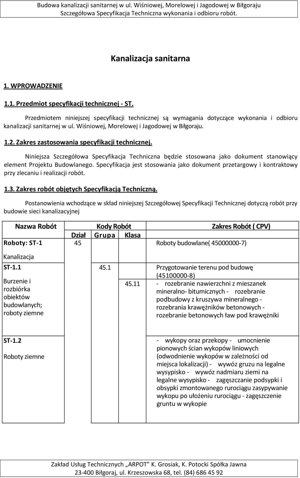 Zakres zastosowania specyfikacji technicznej. Niniejsza Szczegółowa Specyfikacja Techniczna będzie stosowana jako dokument stanowiący element Projektu Budowlanego.