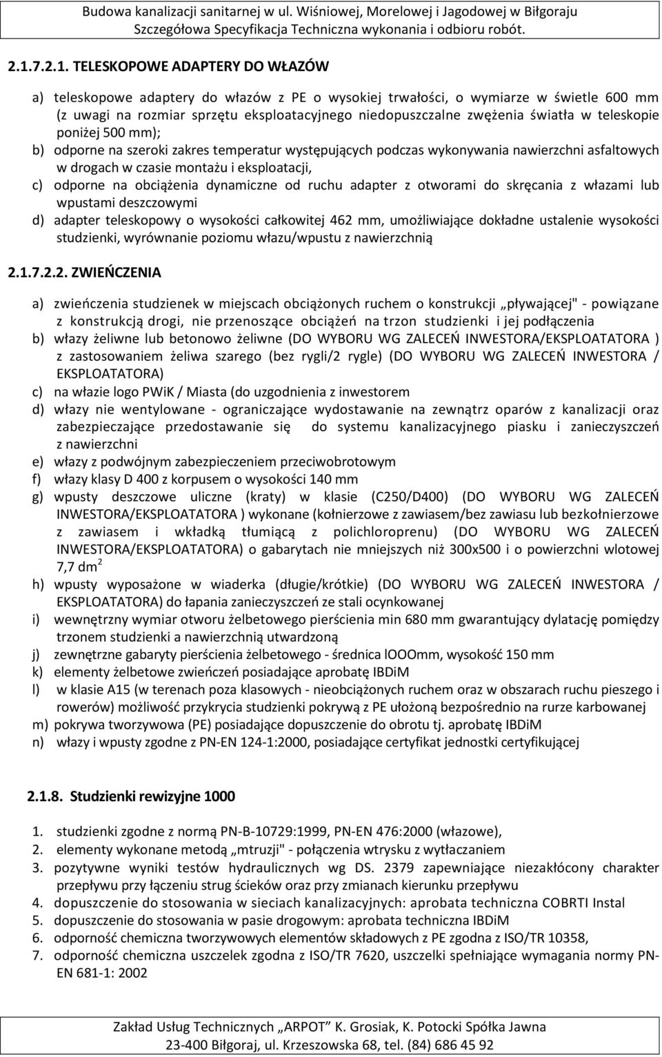 na obciążenia dynamiczne od ruchu adapter z otworami do skręcania z włazami lub wpustami deszczowymi d) adapter teleskopowy o wysokości całkowitej 462 mm, umożliwiające dokładne ustalenie wysokości