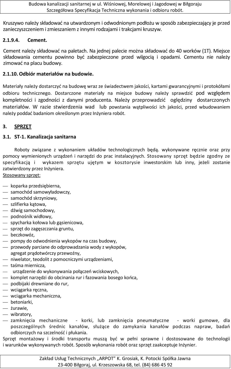 Cementu nie należy zimować na placu budowy. 2.1.10. Odbiór materiałów na budowie.