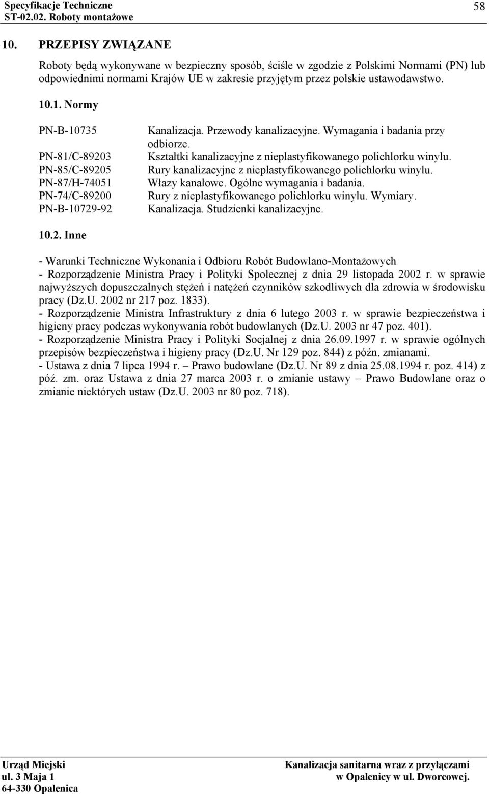 Włazy kanałowe. Ogólne wymagania i badania. Rury z nieplastyfikowanego polichlorku winylu. Wymiary. Kanalizacja. Studzienki kanalizacyjne. 10.2.