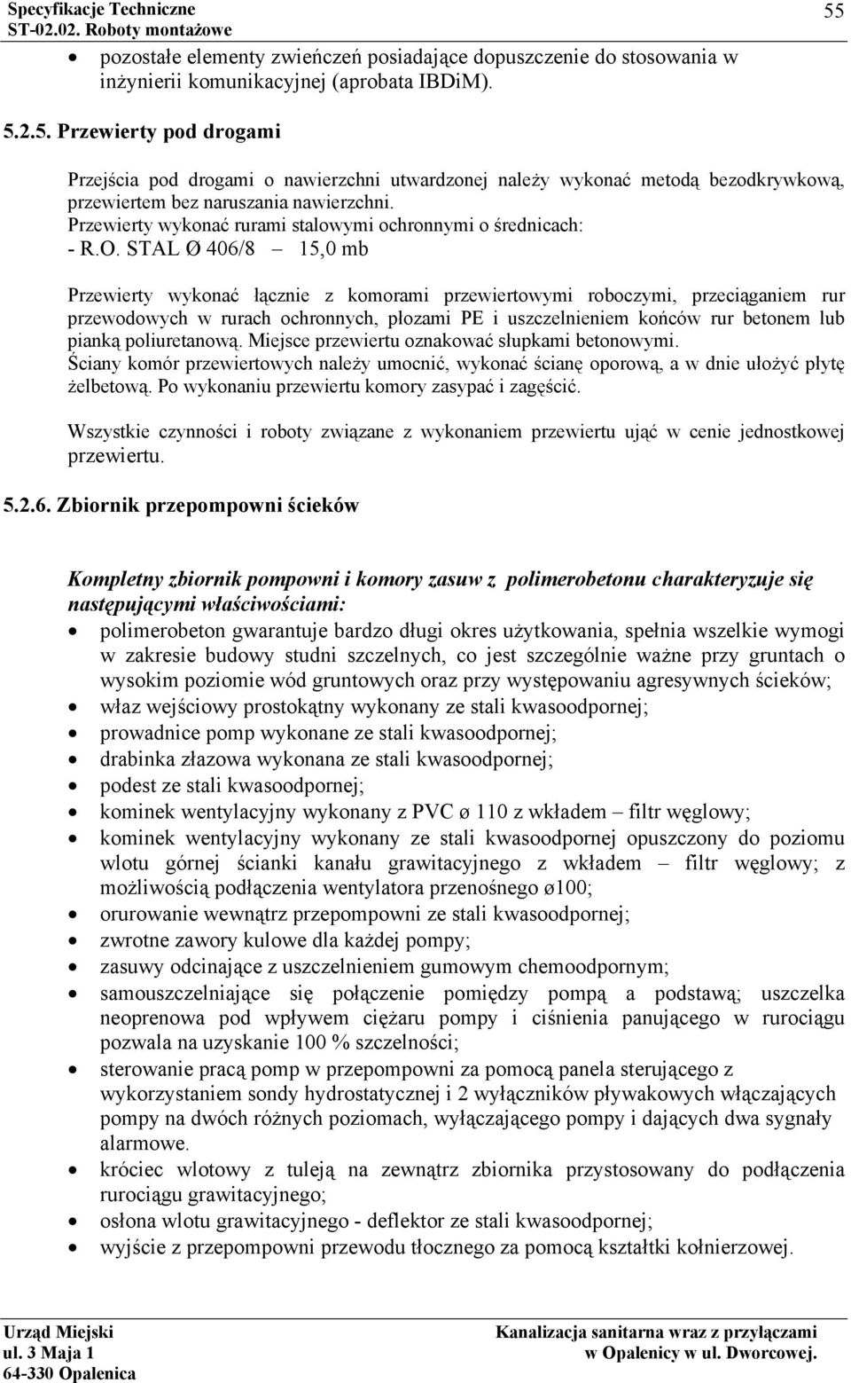 Przewierty wykonać rurami stalowymi ochronnymi o średnicach: - R.O.