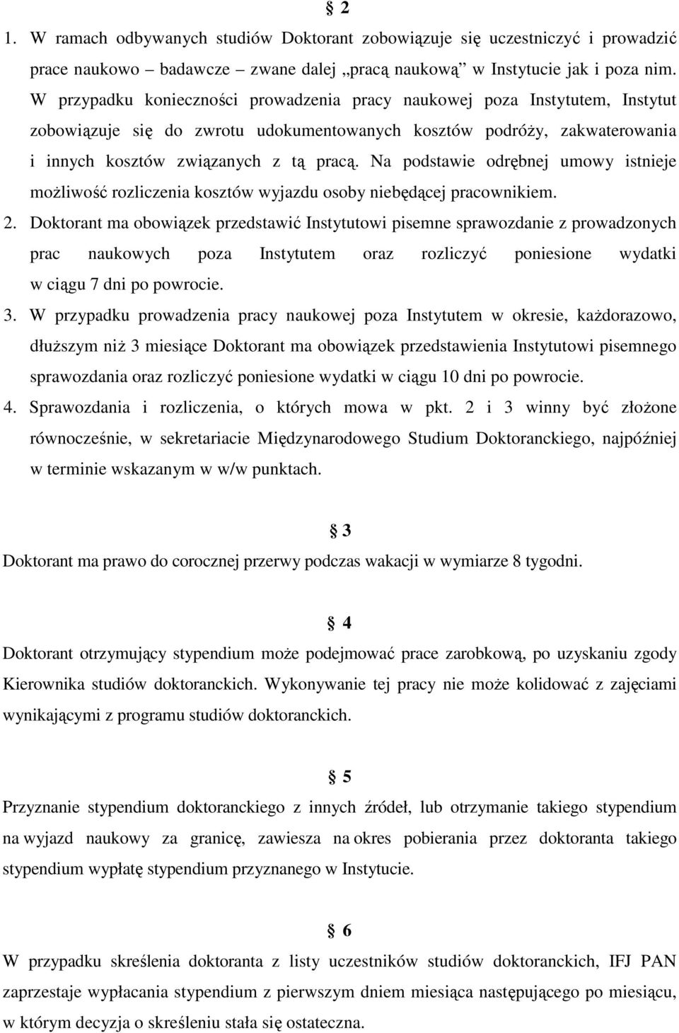 Na podstawie odrębnej umowy istnieje możliwość rozliczenia kosztów wyjazdu osoby niebędącej pracownikiem. 2.