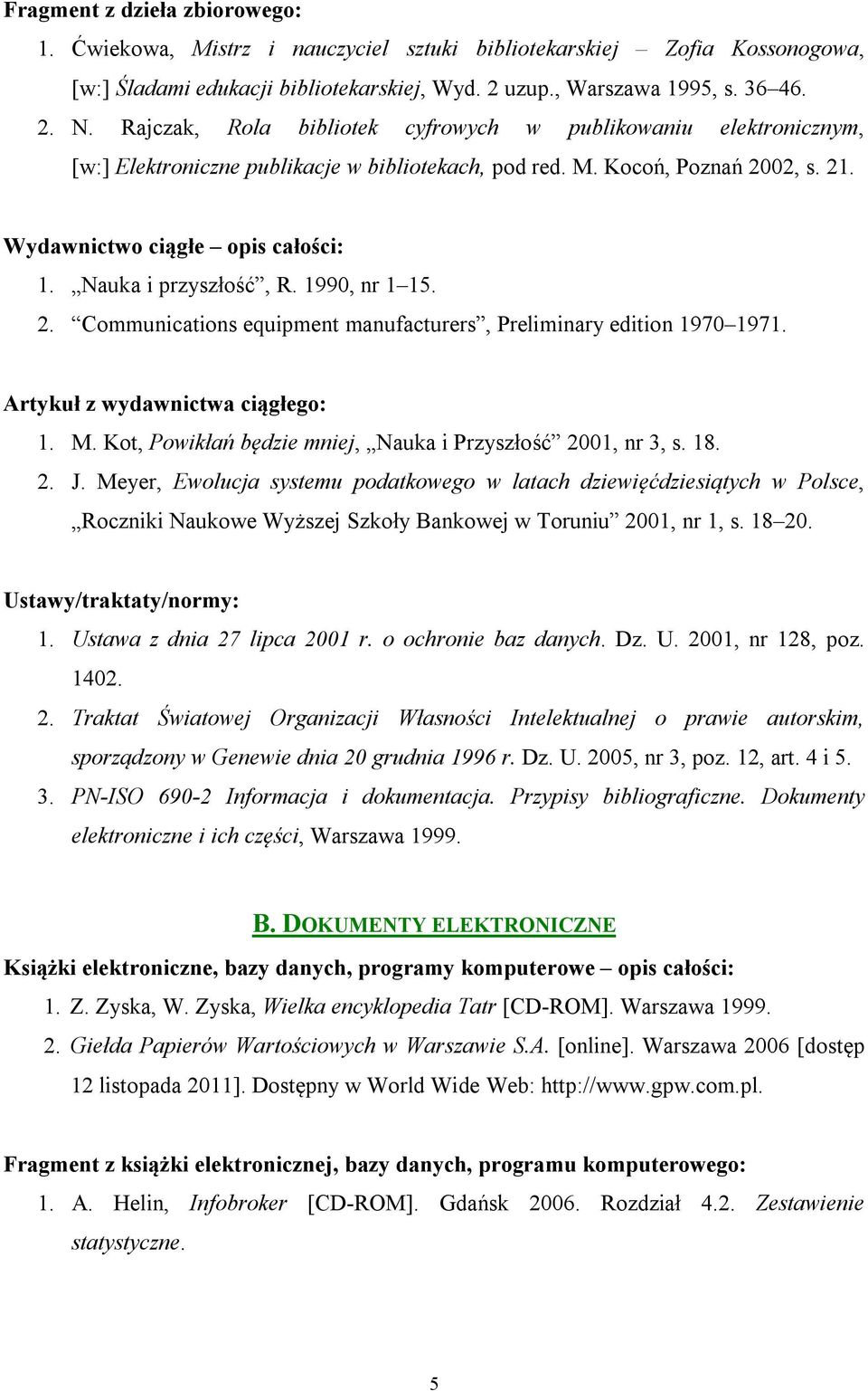 Nauka i przyszłość, R. 1990, nr 1 15. 2. Communications equipment manufacturers, Preliminary edition 1970 1971. Artykuł z wydawnictwa ciągłego: 1. M.