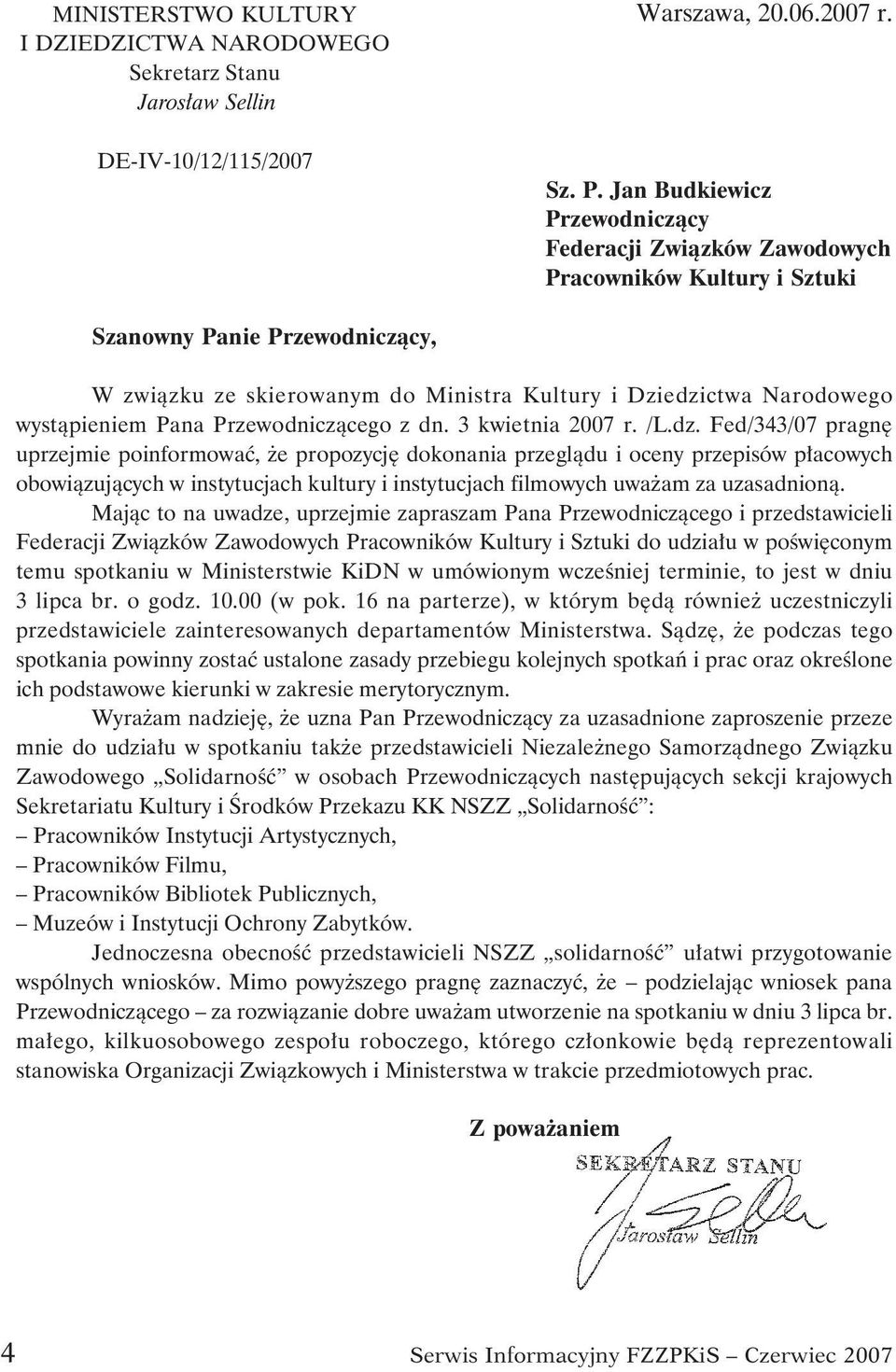 wystąpieniem Pana Przewodniczącego z dn. 3 kwietnia 2007 r. /L.dz.