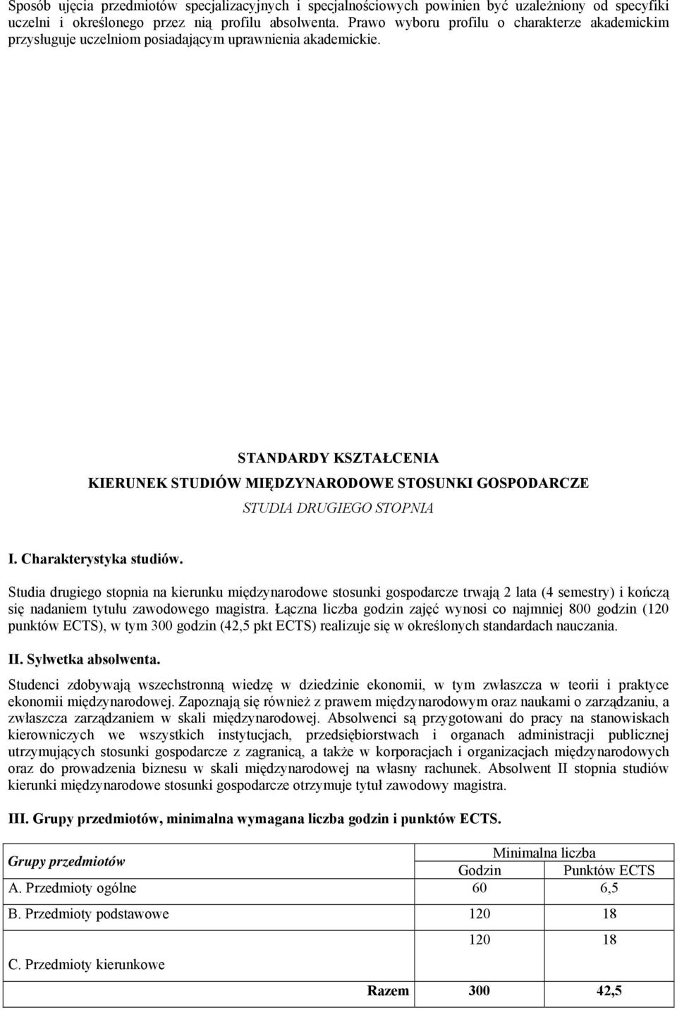 STANDARDY KSZTAŁCENIA KIERUNEK STUDIÓW MIĘDZYNARODOWE STOSUNKI GOSPODARCZE STUDIA DRUGIEGO STOPNIA I. Charakterystyka studiów.