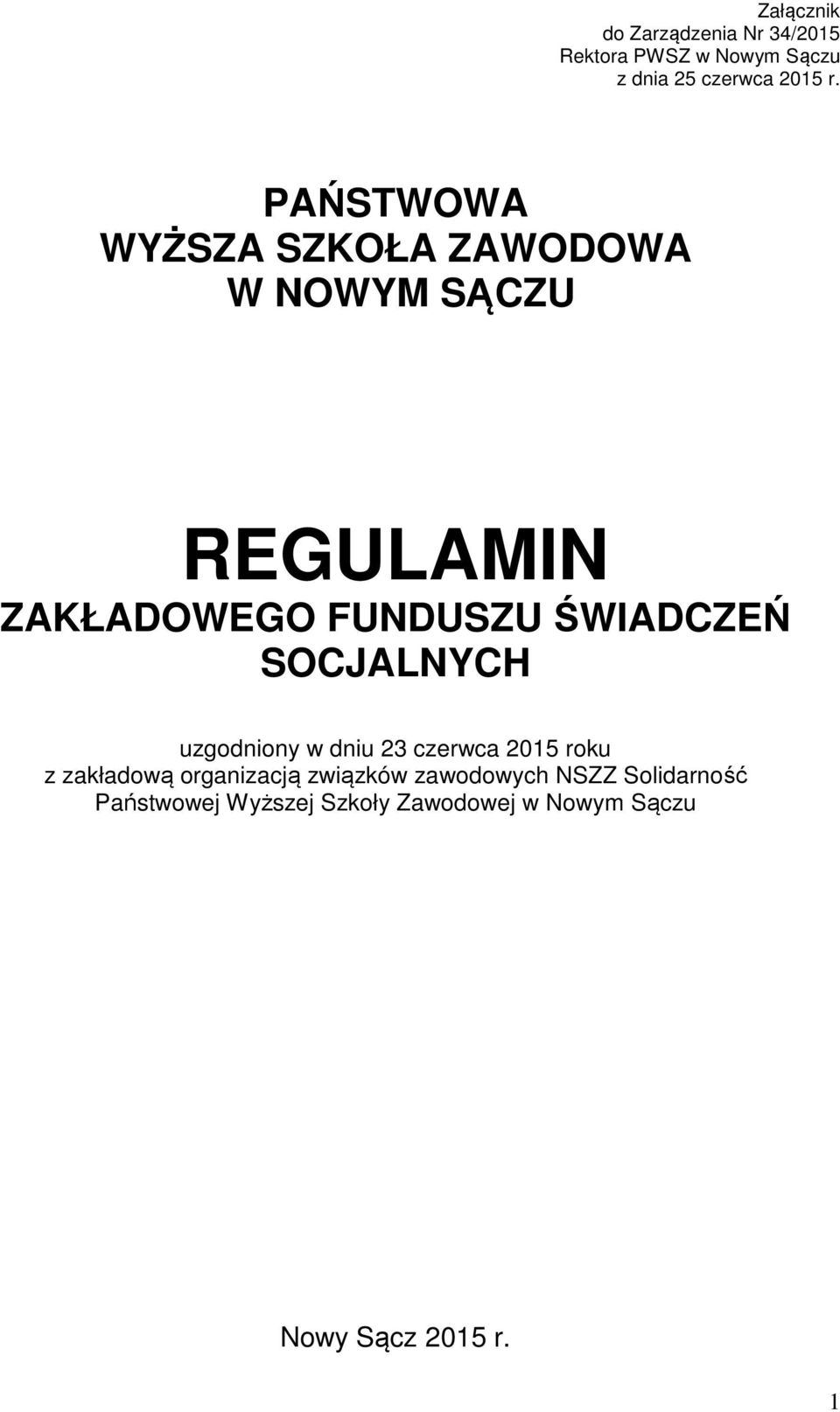 SOCJALNYCH uzgodniony w dniu 23 czerwca 2015 roku z zakładową organizacją związków