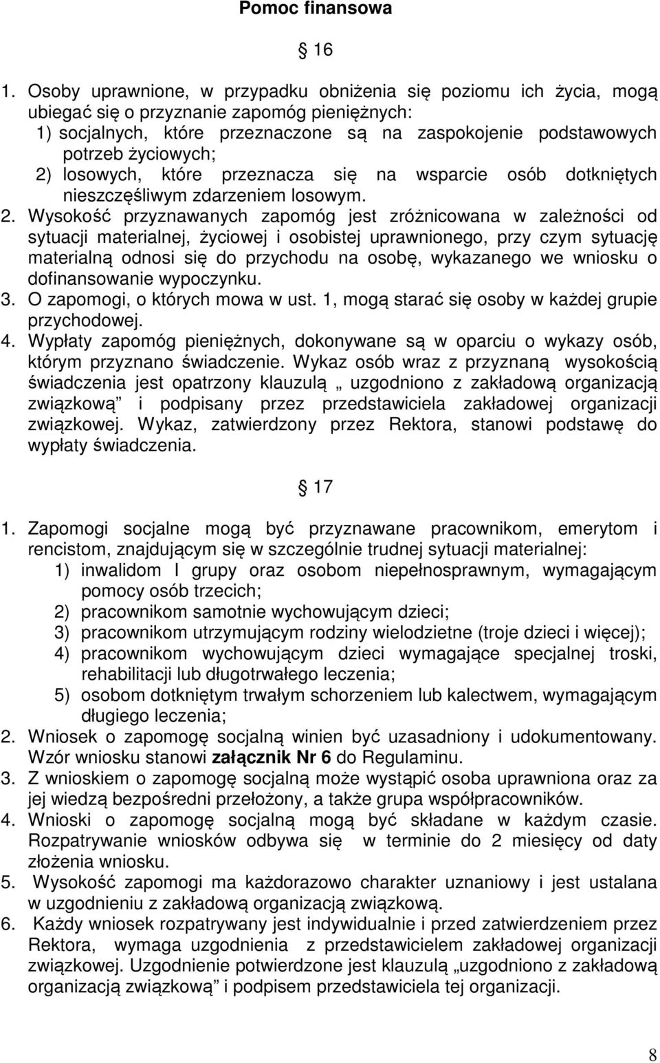 2) losowych, które przeznacza się na wsparcie osób dotkniętych nieszczęśliwym zdarzeniem losowym. 2.