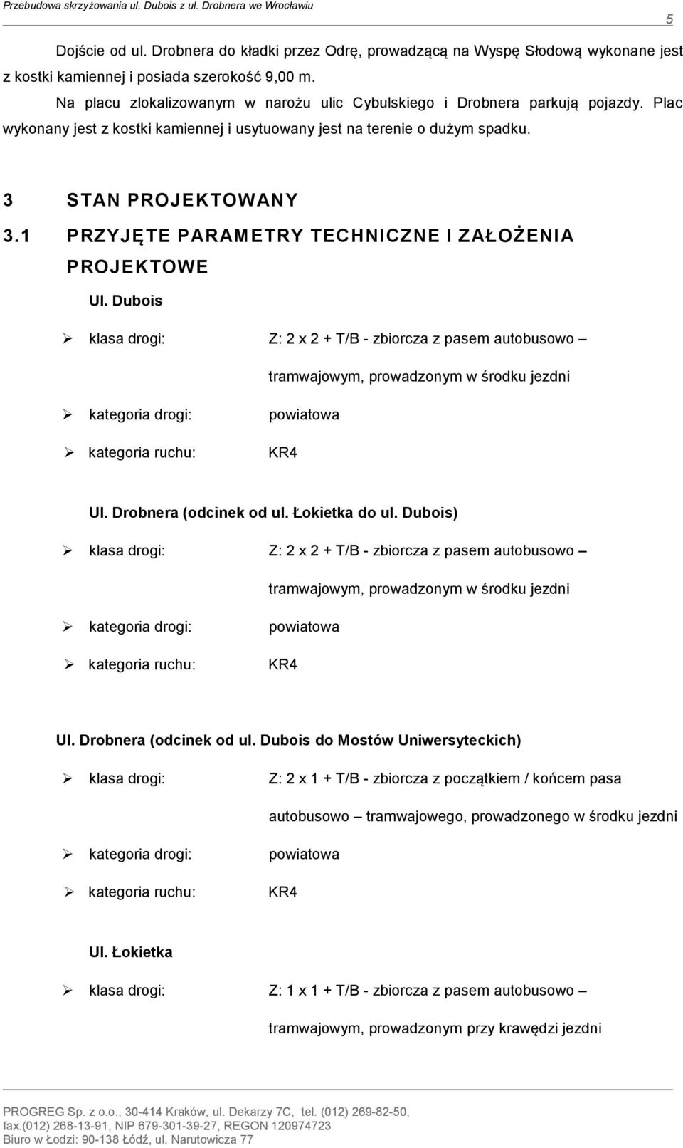 1 PRZYJĘTE PARAMETRY TECHNICZNE I ZAŁOŻENIA PROJEKTOWE Ul.