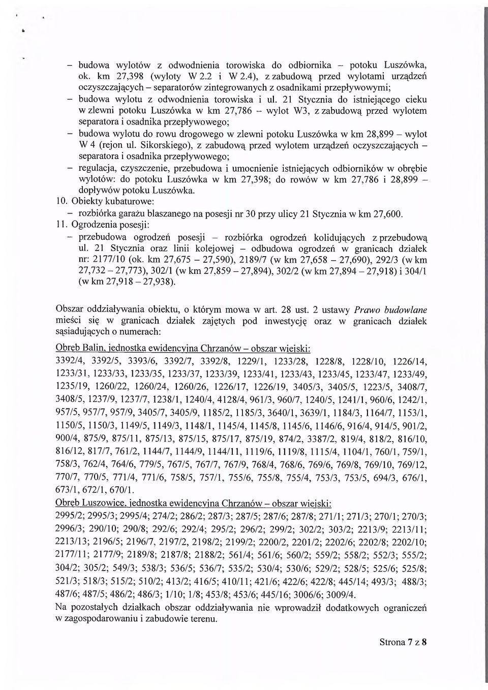 21 Stycznia do istniejącego cieku w zlewni potoku Luszówka w km 27,786 - wylot W3, z zabudową przed wylotem separatora i osadnika przepływowego; - budowa wylotu do rowu drogowego w zlewni potoku