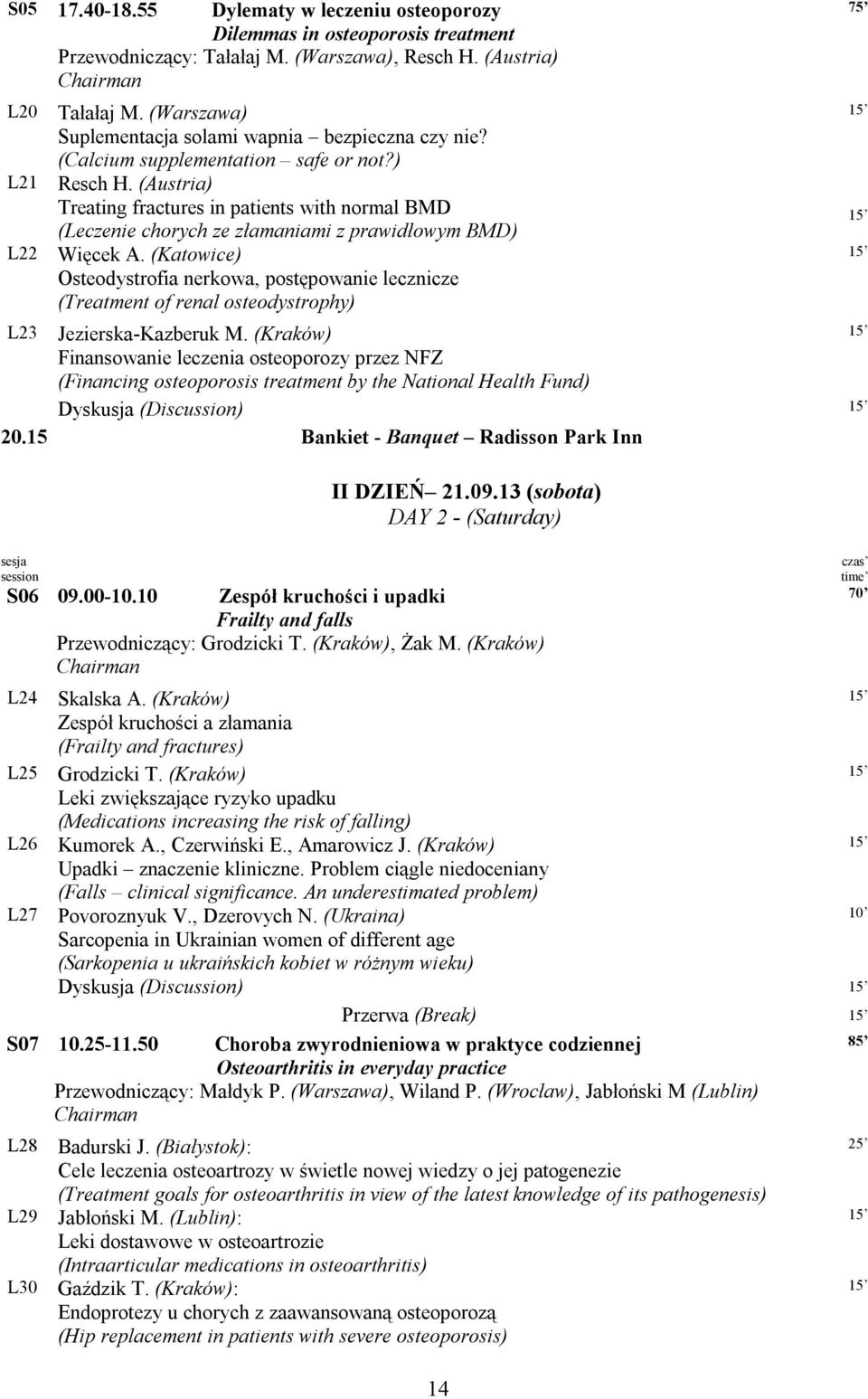 (Austria) Treating fractures in patients with normal BMD (Leczenie chorych ze złamaniami z prawidłowym BMD) Więcek A.