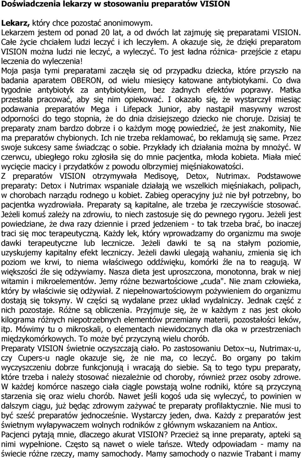 Moja pasja tymi preparatami zaczęła się od przypadku dziecka, które przyszło na badania aparatem OBERON, od wielu miesięcy katowane antybiotykami.