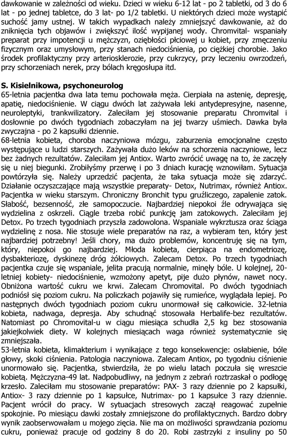 Chromvital- wspaniały preparat przy impotencji u mężczyzn, oziębłości płciowej u kobiet, przy zmęczeniu fizycznym oraz umysłowym, przy stanach niedociśnienia, po ciężkiej chorobie.