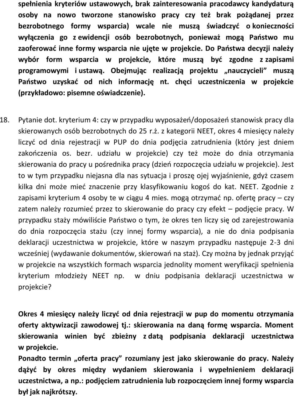 Do Państwa decyzji należy wybór form wsparcia w projekcie, które muszą być zgodne z zapisami programowymi i ustawą.