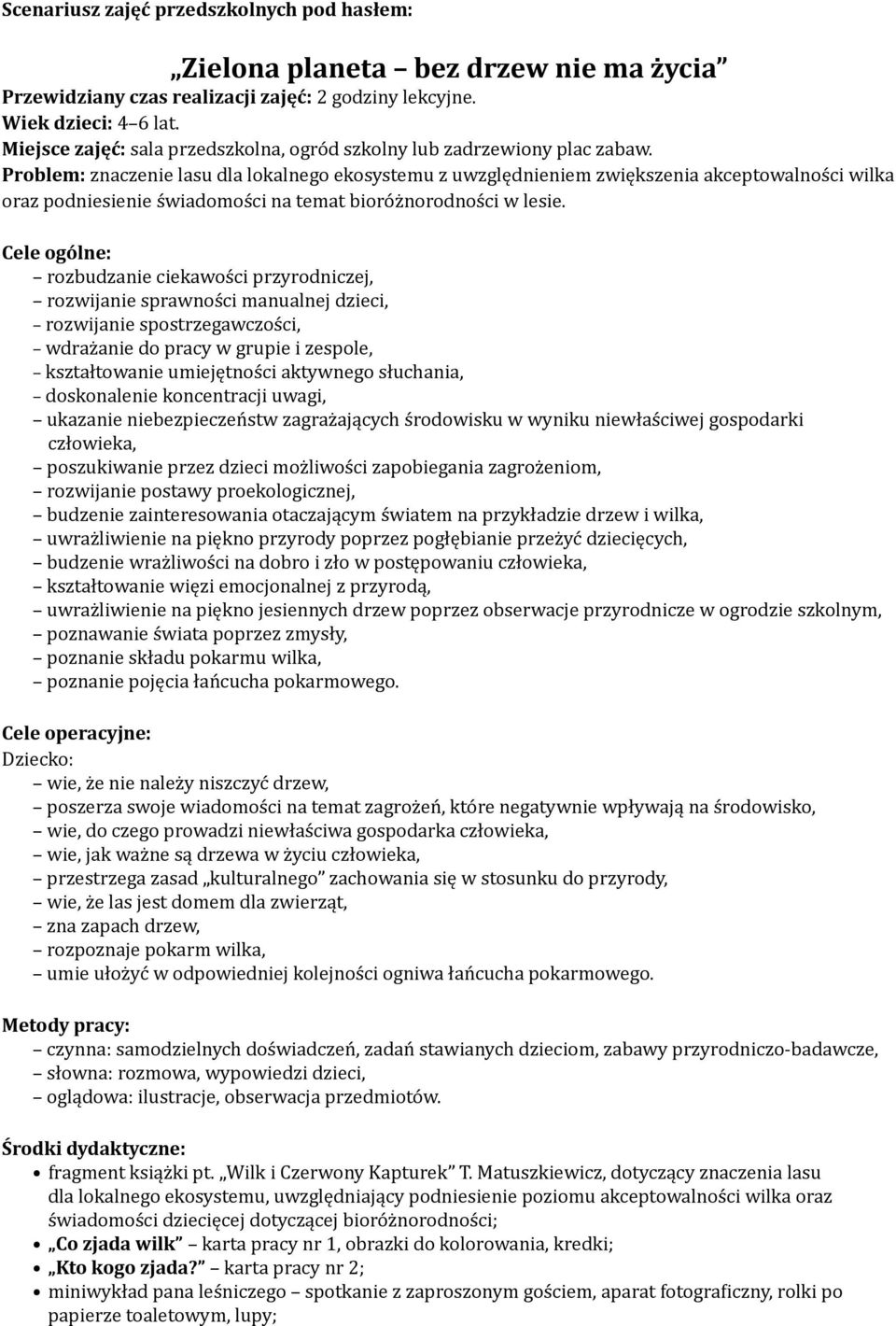 Problem: znaczenie lasu dla lokalnego ekosystemu z uwzględnieniem zwiększenia akceptowalności wilka oraz podniesienie świadomości na temat bioróżnorodności w lesie.