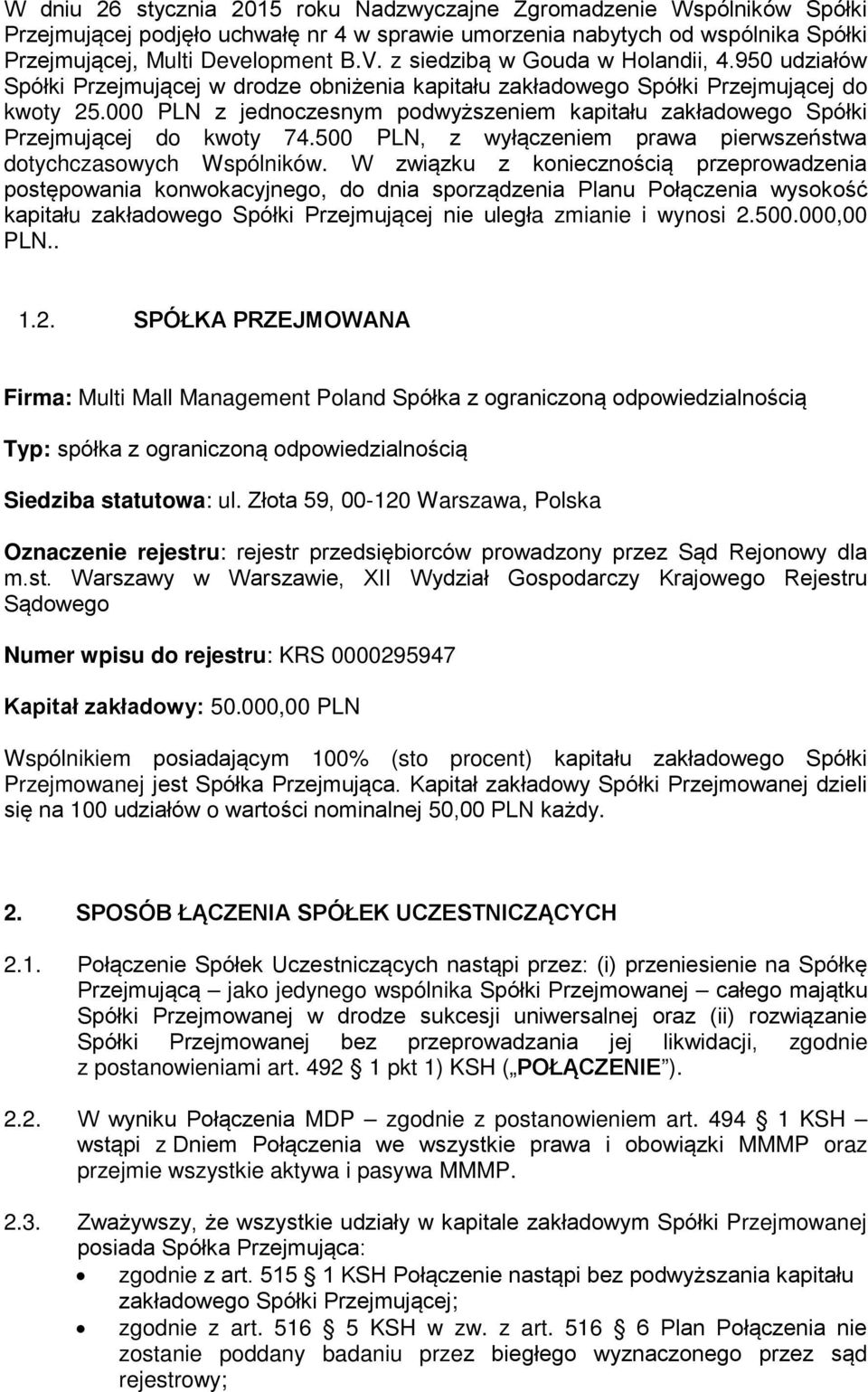 000 PLN z jednoczesnym podwyższeniem kapitału zakładowego Spółki Przejmującej do kwoty 74.500 PLN, z wyłączeniem prawa pierwszeństwa dotychczasowych Wspólników.